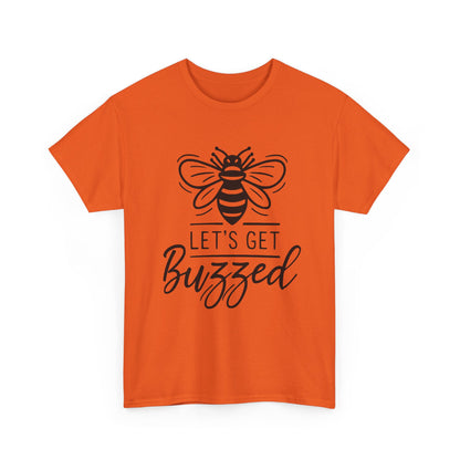 Let's Get Buzzed: T-shirt