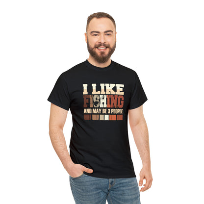 "I Like Fishing & Like 3 People" T-Shirt - Weave Got Gifts - Unique Gifts You Won’t Find Anywhere Else!