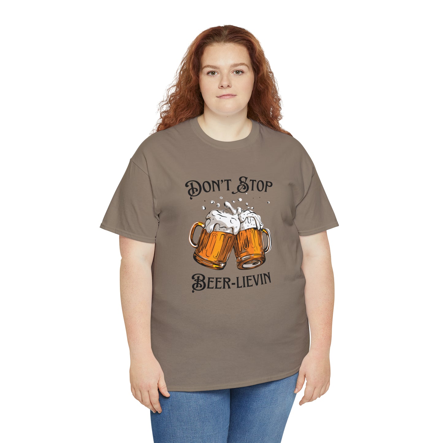 "Don't Stop Beer-lievin" T-Shirt - Weave Got Gifts - Unique Gifts You Won’t Find Anywhere Else!