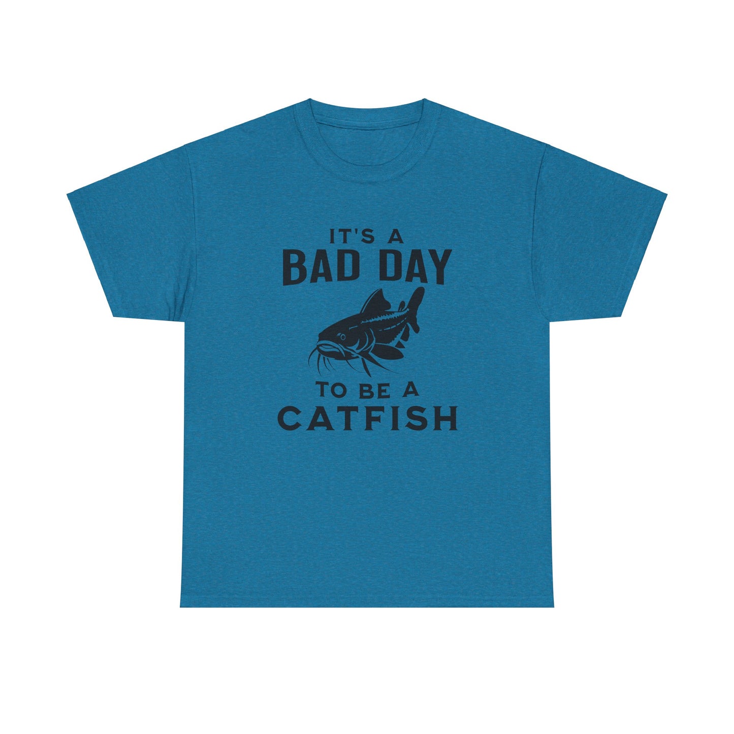 It's A Bad Day To Be A Catfish T-Shirt