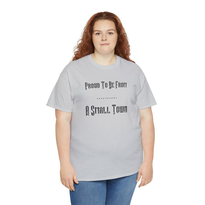 "Proud To Be From A Small Town" T-Shirt - Weave Got Gifts - Unique Gifts You Won’t Find Anywhere Else!