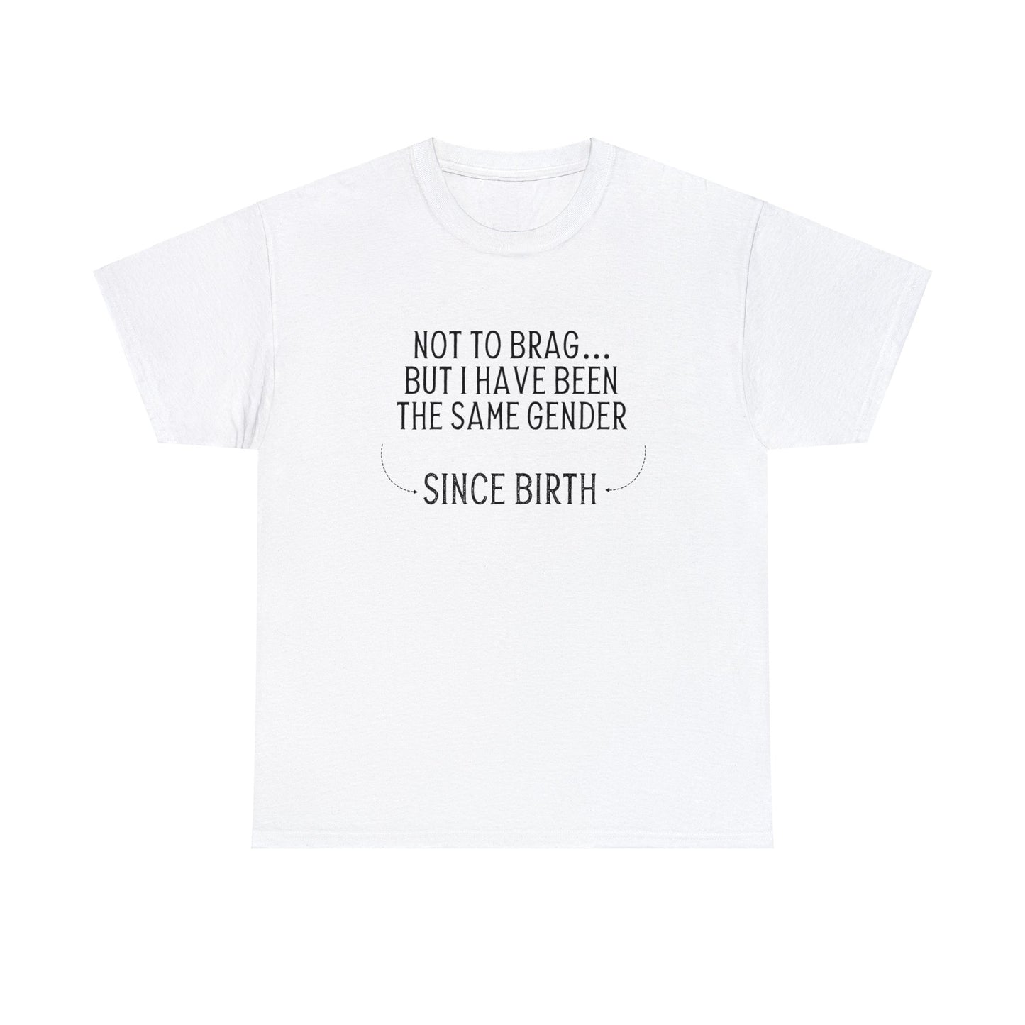 "Same Gender Since Birth" T-Shirt - Weave Got Gifts - Unique Gifts You Won’t Find Anywhere Else!