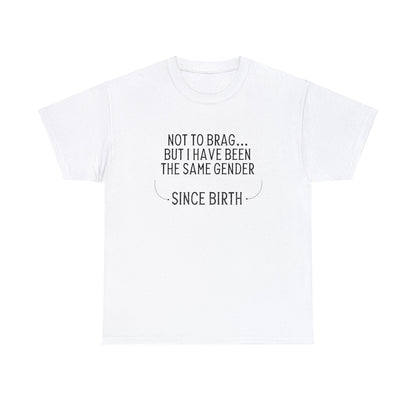 "Same Gender Since Birth" T-Shirt - Weave Got Gifts - Unique Gifts You Won’t Find Anywhere Else!