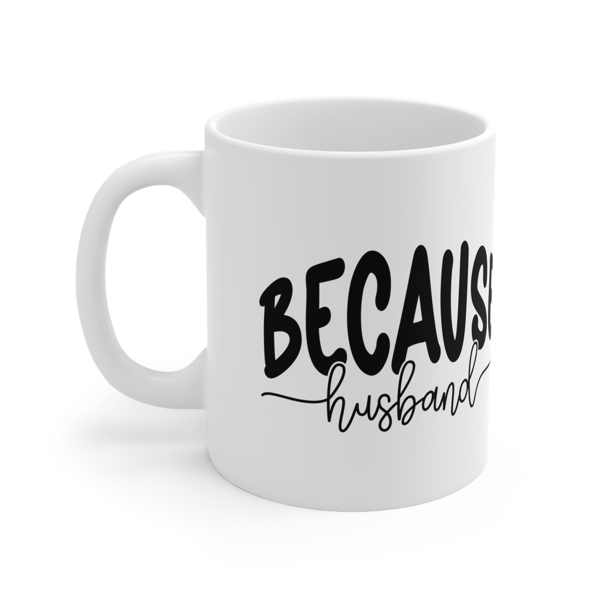 "Because Husband" Coffee Mug - Weave Got Gifts - Unique Gifts You Won’t Find Anywhere Else!