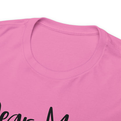 "Dear Mom" T-Shirt - Weave Got Gifts - Unique Gifts You Won’t Find Anywhere Else!