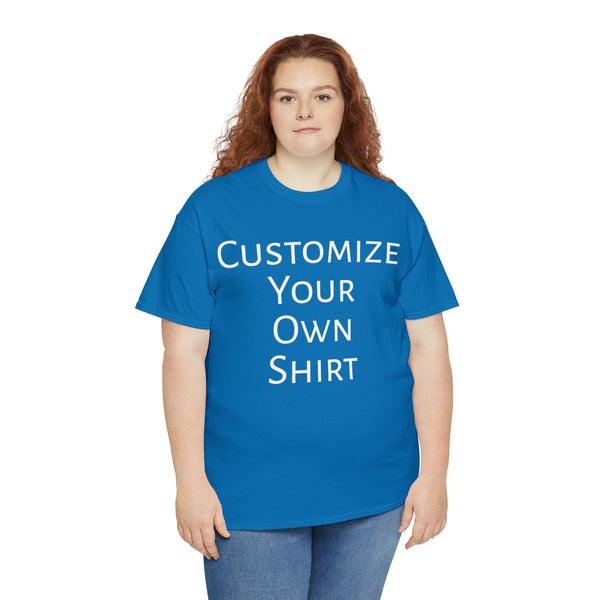 Create Your Own Shirt (White Font) - Weave Got Gifts - Unique Gifts You Won’t Find Anywhere Else!