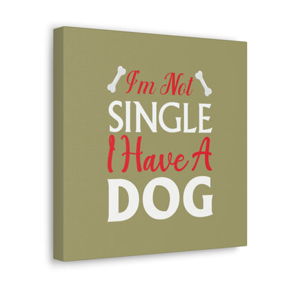 "I'm Not Single, I Have A Dog" Wall Art - Weave Got Gifts - Unique Gifts You Won’t Find Anywhere Else!