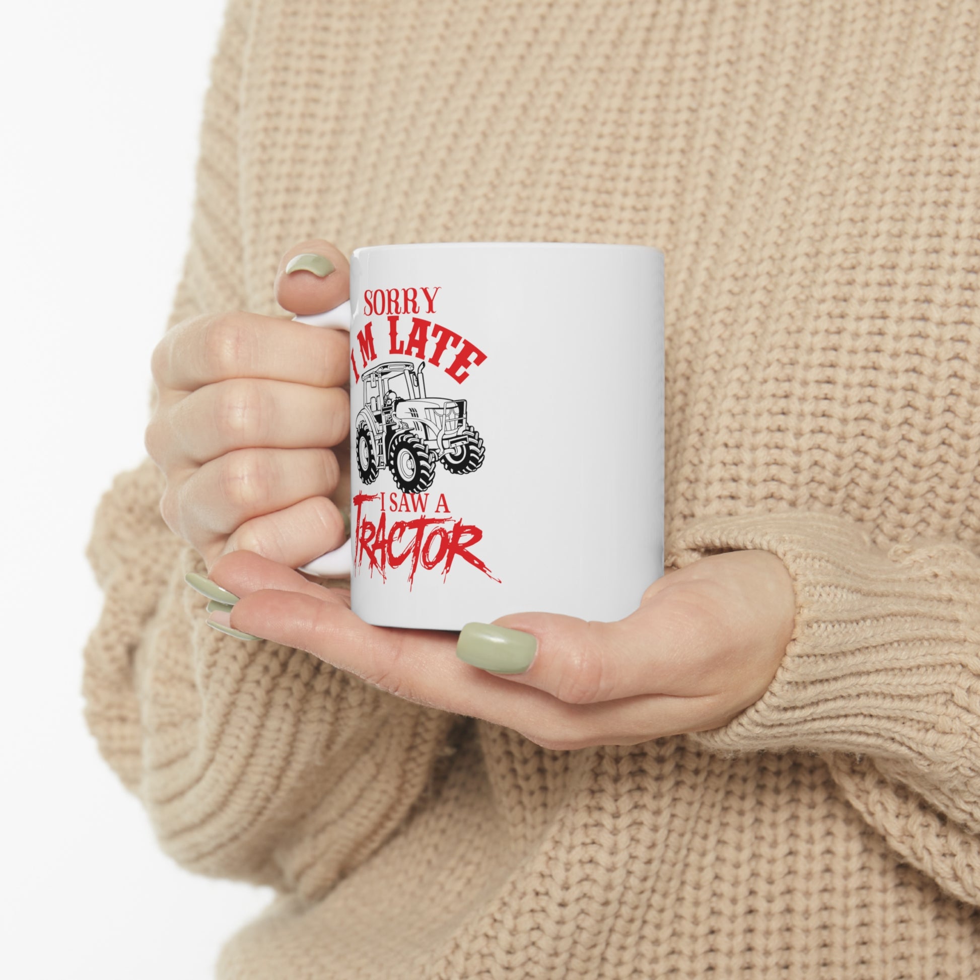 "Sorry I'm Late, I Saw A Tractor" Coffee Mug - Weave Got Gifts - Unique Gifts You Won’t Find Anywhere Else!