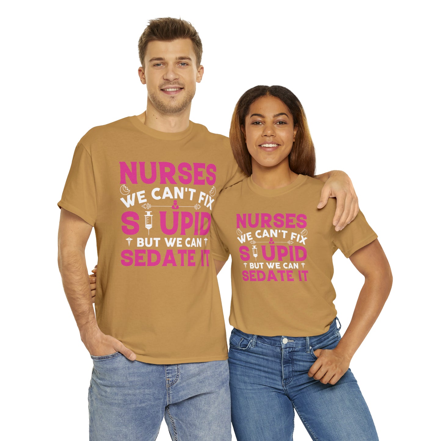 "Nurses - We Can't Fix Stupid" T-Shirt - Weave Got Gifts - Unique Gifts You Won’t Find Anywhere Else!