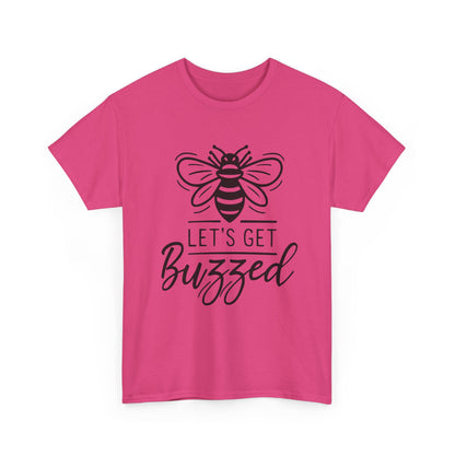 Let's Get Buzzed: T-shirt