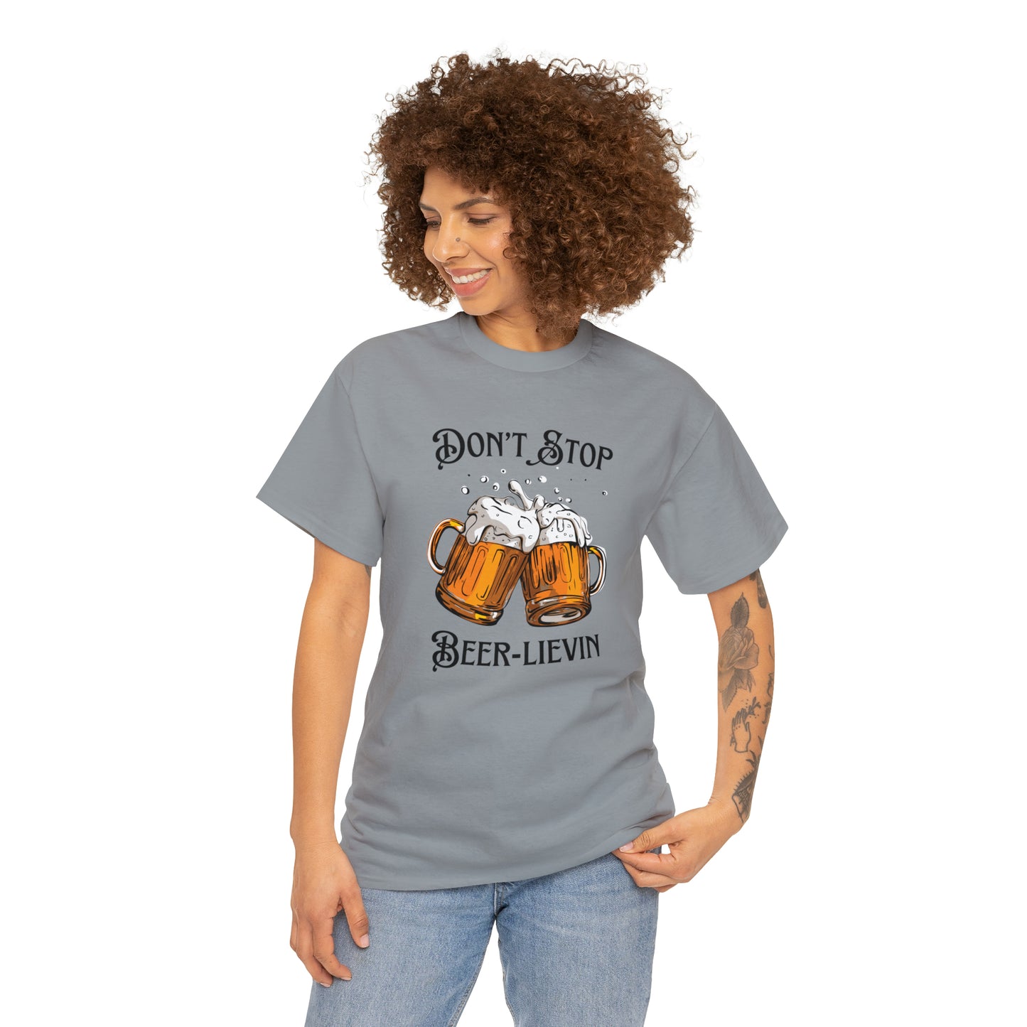 "Don't Stop Beer-lievin" T-Shirt - Weave Got Gifts - Unique Gifts You Won’t Find Anywhere Else!