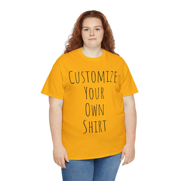 Create Your Own Shirt (Black Font) - Weave Got Gifts - Unique Gifts You Won’t Find Anywhere Else!