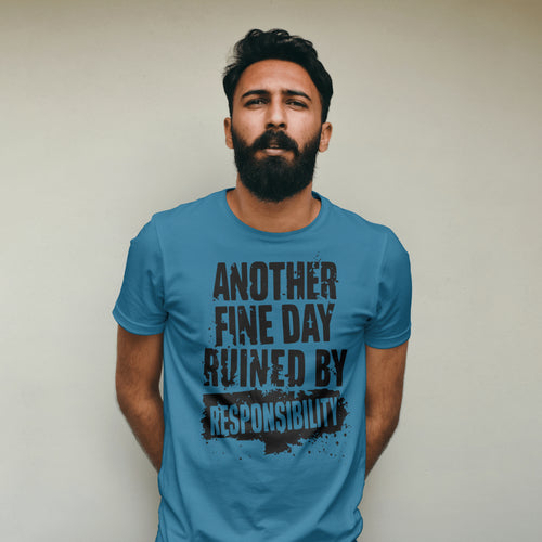 Another Day Ruined By Responsibility: T-Shirt