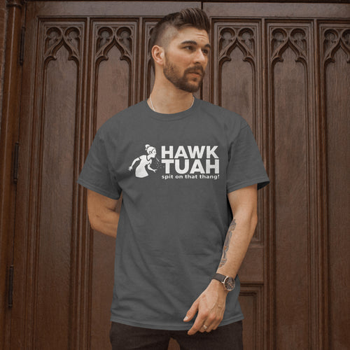 Hawk Tuah - Spit on That Thang: T-Shirt