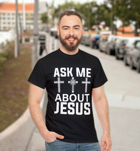 Ask Me About Jesus: T-Shirt