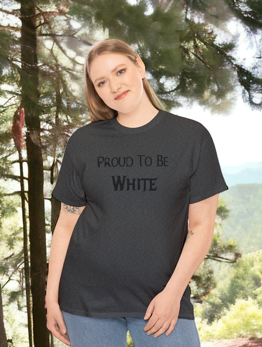 "Proud To Be White" T-Shirt - Weave Got Gifts - Unique Gifts You Won’t Find Anywhere Else!