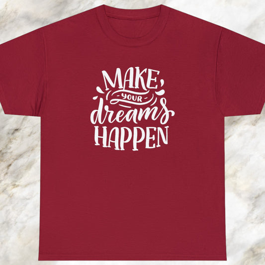 "Make Your Dreams Happen" T-Shirt - Weave Got Gifts - Unique Gifts You Won’t Find Anywhere Else!