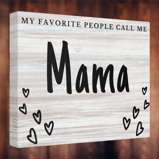 "My Favorite People Call Me Mama" Wall Art - Weave Got Gifts - Unique Gifts You Won’t Find Anywhere Else!