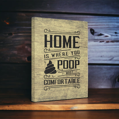 "Home Is Where You Poop Most Comfortable" Wall Art - Weave Got Gifts - Unique Gifts You Won’t Find Anywhere Else!