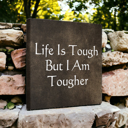 "Life Is Tough, But I Am Tougher" Wall Art - Weave Got Gifts - Unique Gifts You Won’t Find Anywhere Else!