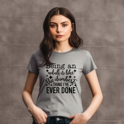 "Being An Adult..." T-Shirt - Weave Got Gifts - Unique Gifts You Won’t Find Anywhere Else!