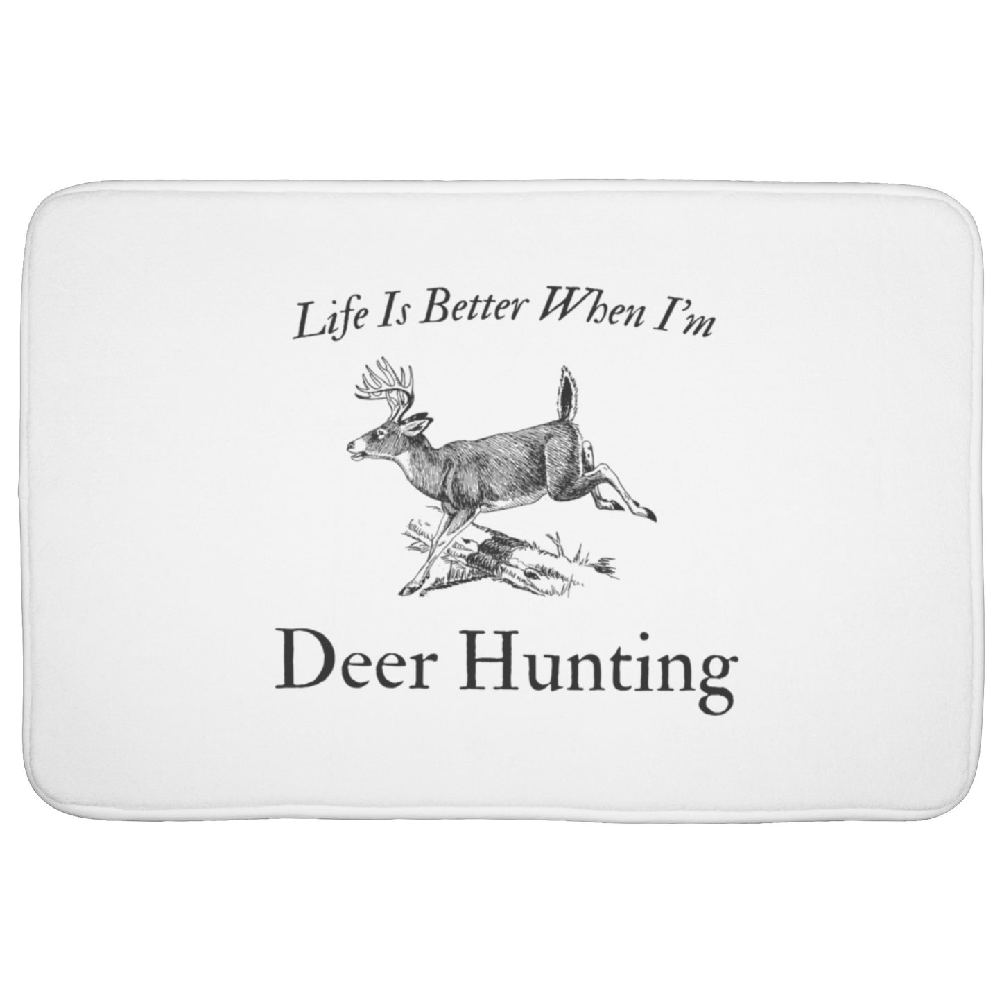 "Life Is Better When I'm Deer Hunting" Bath Mat - Weave Got Gifts - Unique Gifts You Won’t Find Anywhere Else!