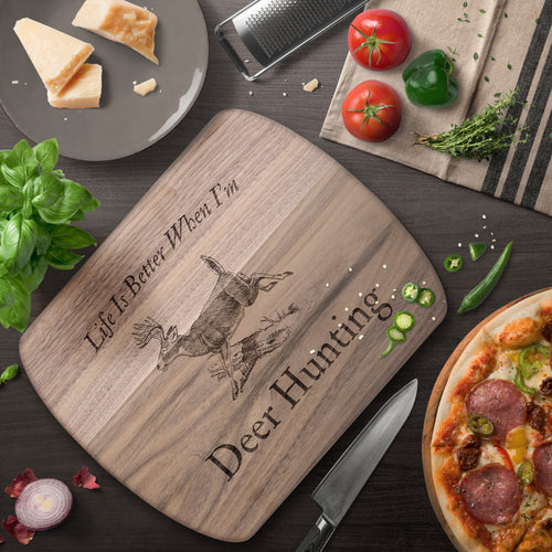 Life Is Better When I'm Deer Hunting: Cutting Board