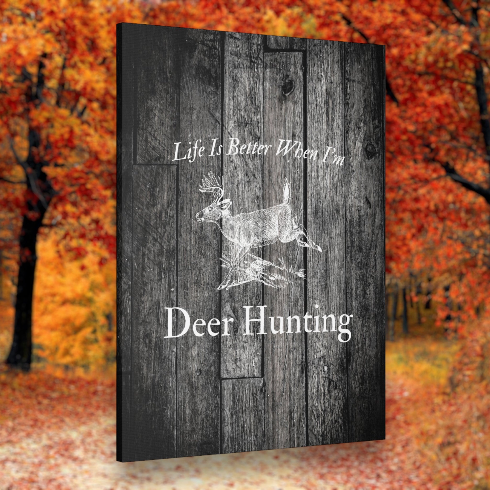 Life Is Better When I'm Deer Hunting Canvas Art