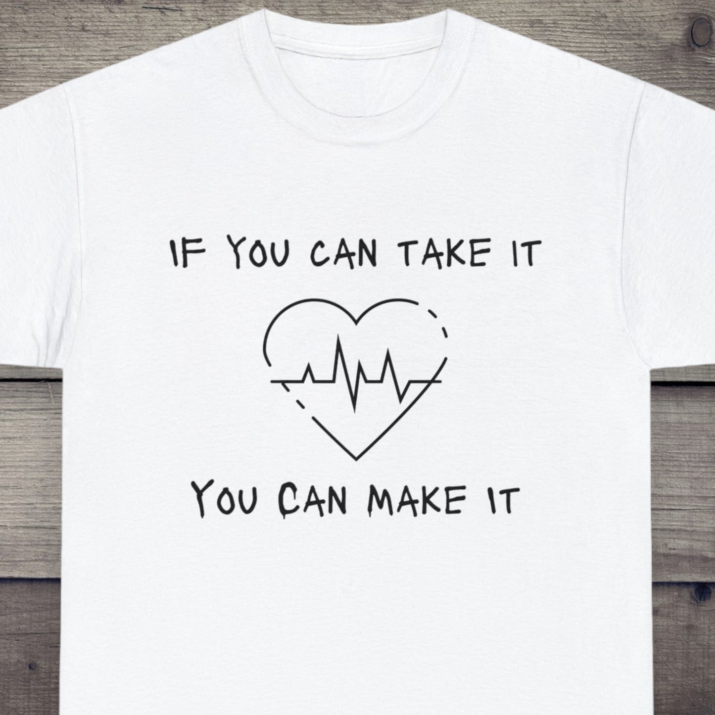 "If You Can Take It, You Can Make It" T-Shirt - Weave Got Gifts - Unique Gifts You Won’t Find Anywhere Else!