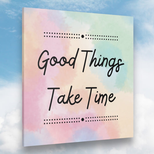 "Good Things Take Time" Wall Art - Weave Got Gifts - Unique Gifts You Won’t Find Anywhere Else!