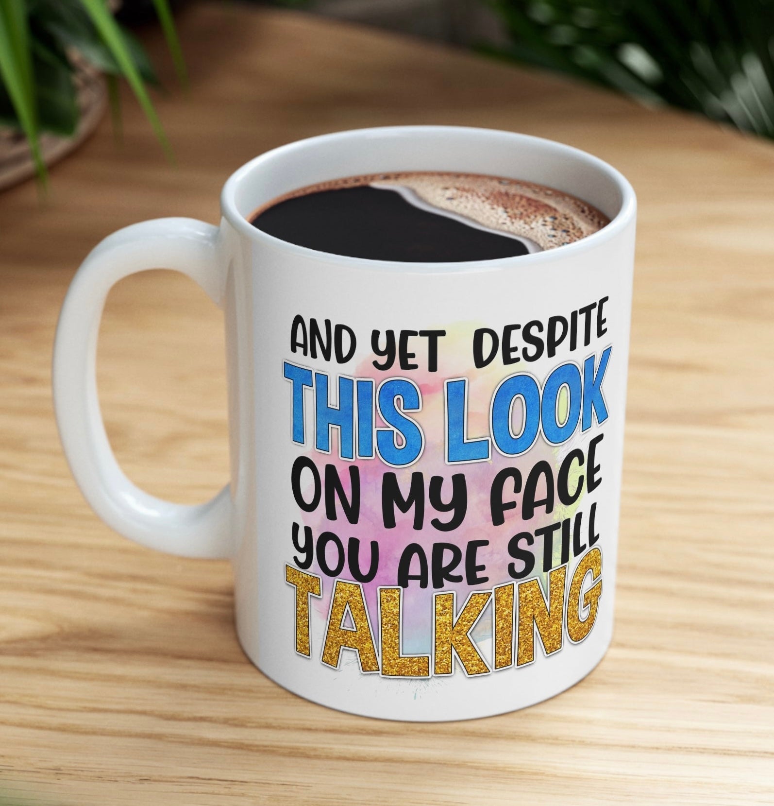 "You Are Still Talking?" Coffee Mug - Weave Got Gifts - Unique Gifts You Won’t Find Anywhere Else!