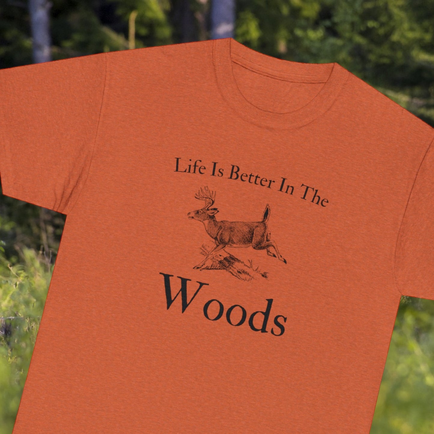 "Life Is Better In The Woods" T-Shirt - Weave Got Gifts - Unique Gifts You Won’t Find Anywhere Else!