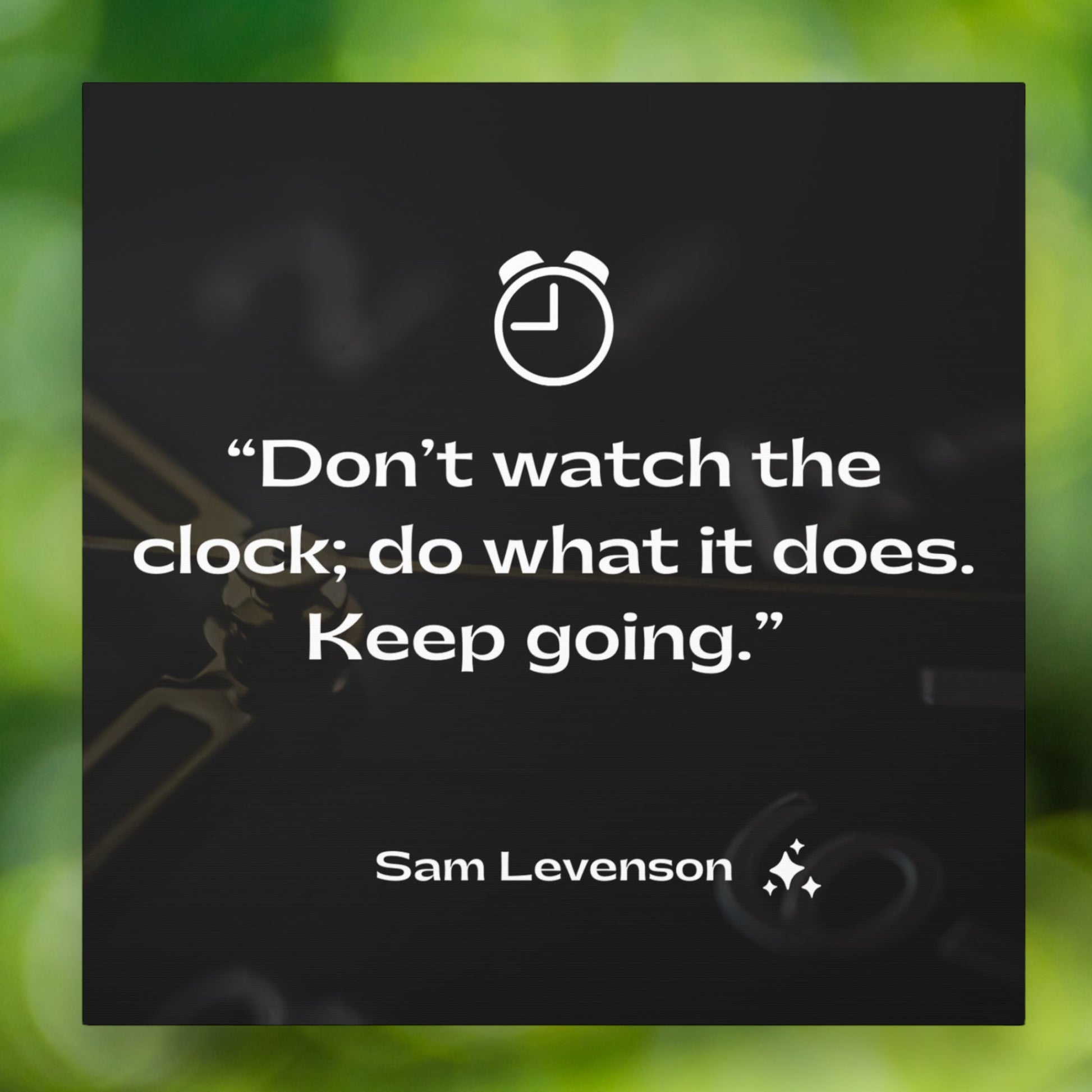 Motivational quote art canvas with "Don’t Watch the Clock" quote
