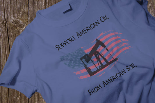 Patriotic t-shirt with "Support American Oil on American Soil" message
