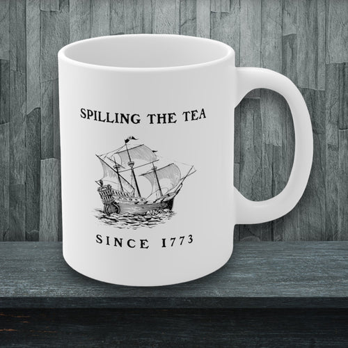 Spilling The Tea Since 1773 Coffee Mug