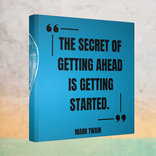 Mark Twain quote canvas: "The secret to getting ahead is getting started"
