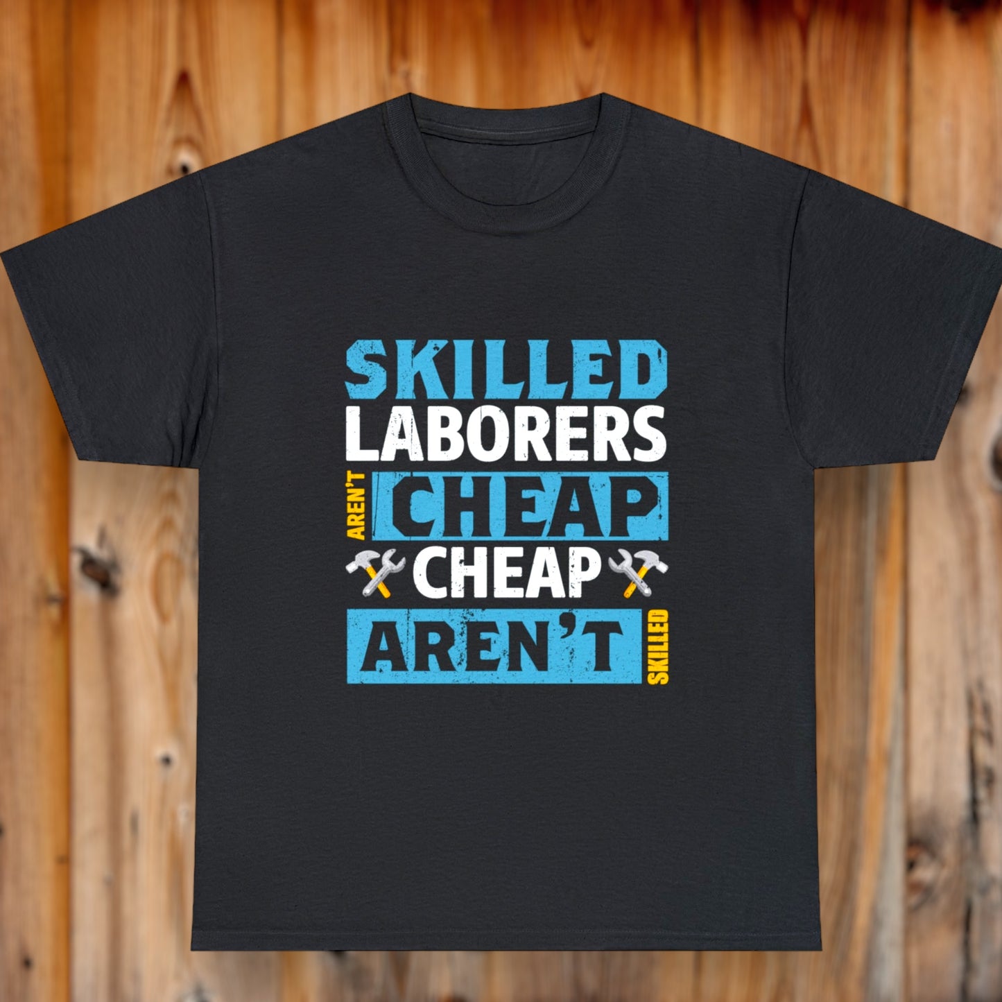 Impactful "Skilled Labor Is Not Cheap" statement t-shirt for professionals.