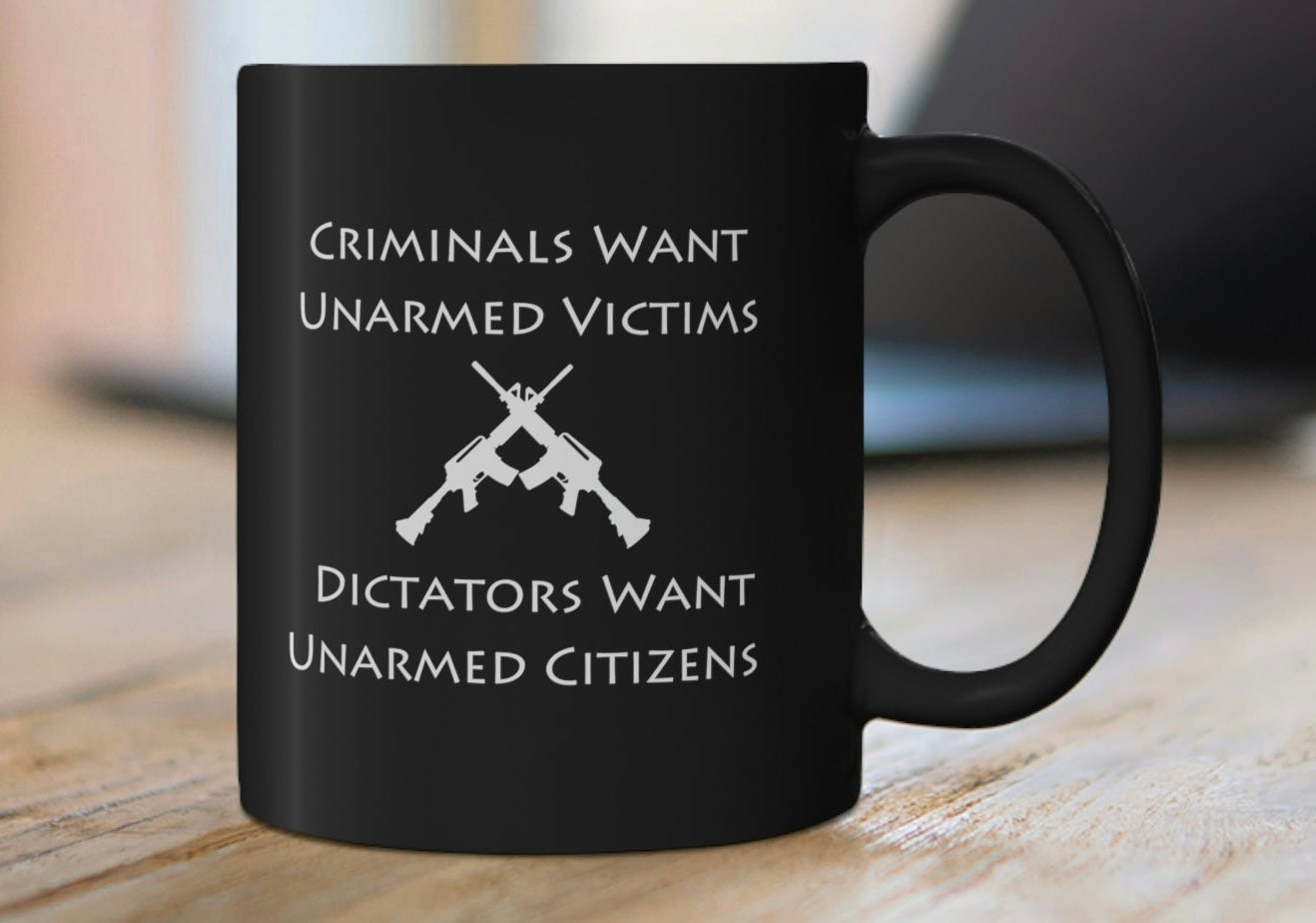 "Criminals Want Unarmed Victims" 11oz Black Mug - Weave Got Gifts - Unique Gifts You Won’t Find Anywhere Else!