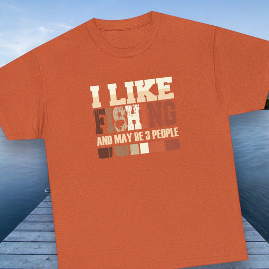 "I Like Fishing & Like 3 People" T-Shirt - Weave Got Gifts - Unique Gifts You Won’t Find Anywhere Else!