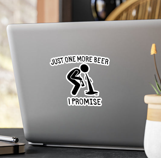 "Just One More Beer I Promise" Kiss-Cut Vinyl Decals - Weave Got Gifts - Unique Gifts You Won’t Find Anywhere Else!