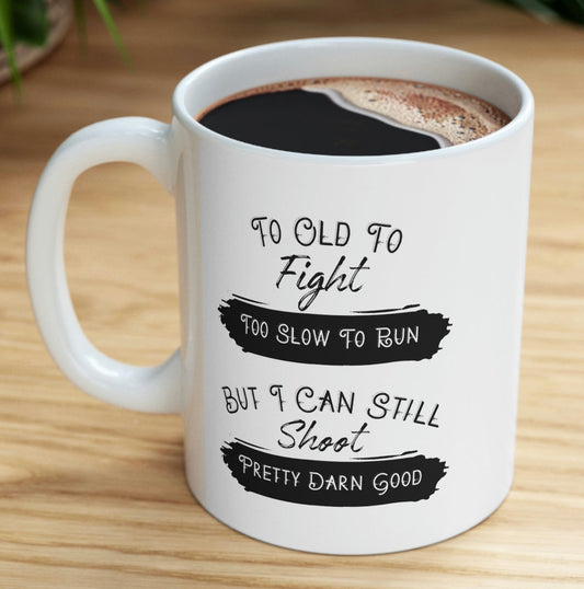 Veteran coffee mug with "Too old to fight, too slow to run" quote
