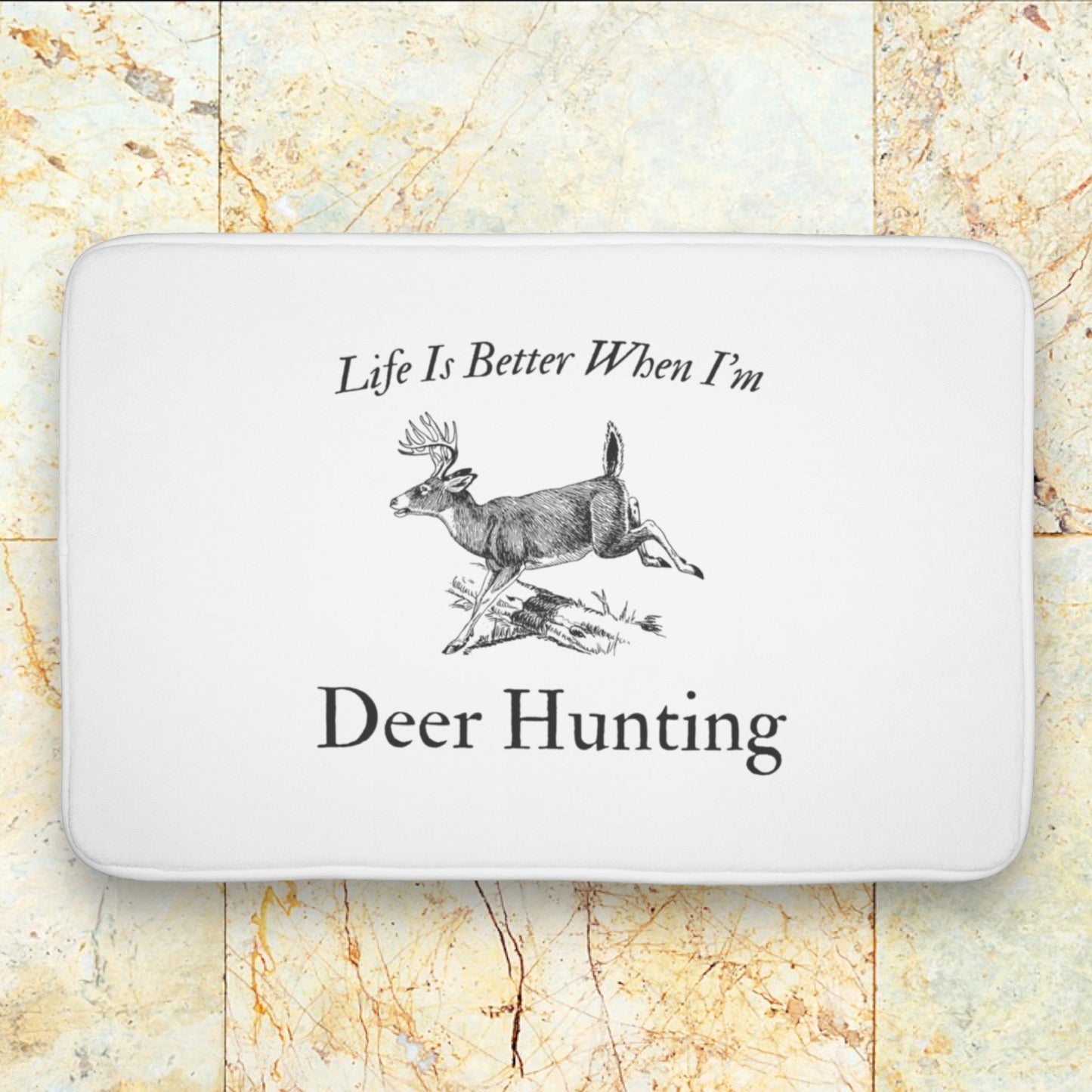 "Life Is Better When I'm Deer Hunting" Bath Mat - Weave Got Gifts - Unique Gifts You Won’t Find Anywhere Else!