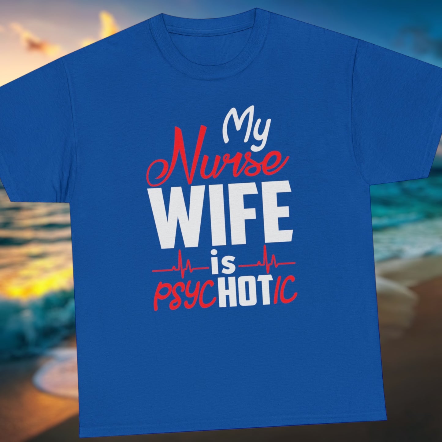 "My Nurse Wife Is PsycHOTic" T-Shirt - Weave Got Gifts - Unique Gifts You Won’t Find Anywhere Else!