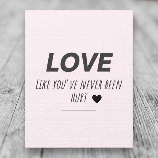 "Love Like You've Never Been Hurt" Wall Art - Weave Got Gifts - Unique Gifts You Won’t Find Anywhere Else!