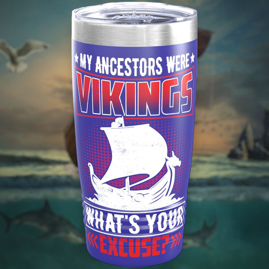 "My Ancestors Were Vikings" Tumbler - Weave Got Gifts - Unique Gifts You Won’t Find Anywhere Else!