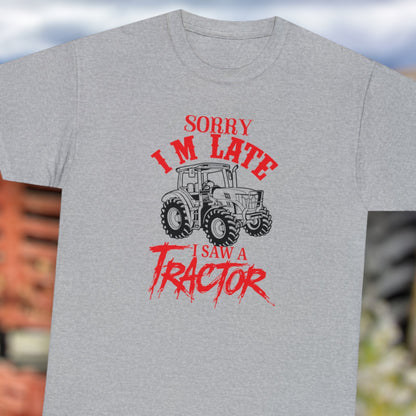 "Sorry I'm Late, I Saw A Tractor" T-Shirt - Weave Got Gifts - Unique Gifts You Won’t Find Anywhere Else!