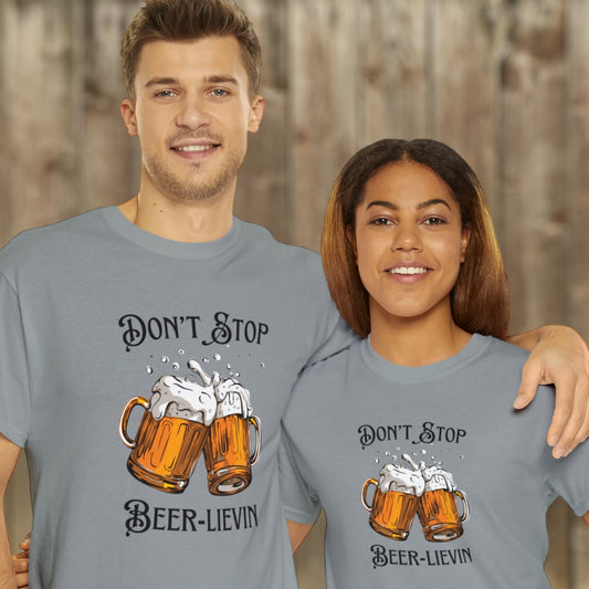 "Don't Stop Beer-lievin" T-Shirt - Weave Got Gifts - Unique Gifts You Won’t Find Anywhere Else!