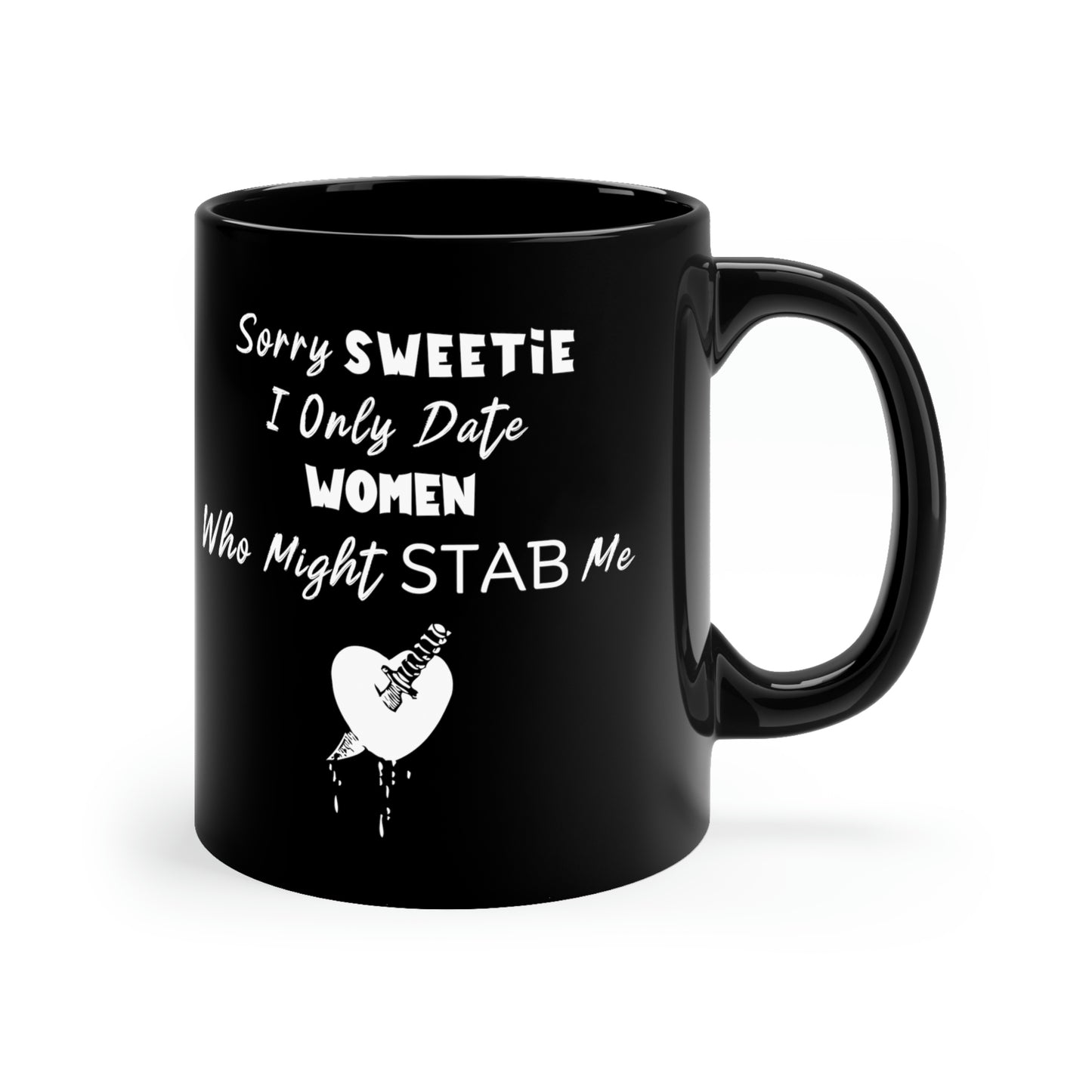 "I Only Date Women Who Might Stab Me" Coffee Mug - Weave Got Gifts - Unique Gifts You Won’t Find Anywhere Else!