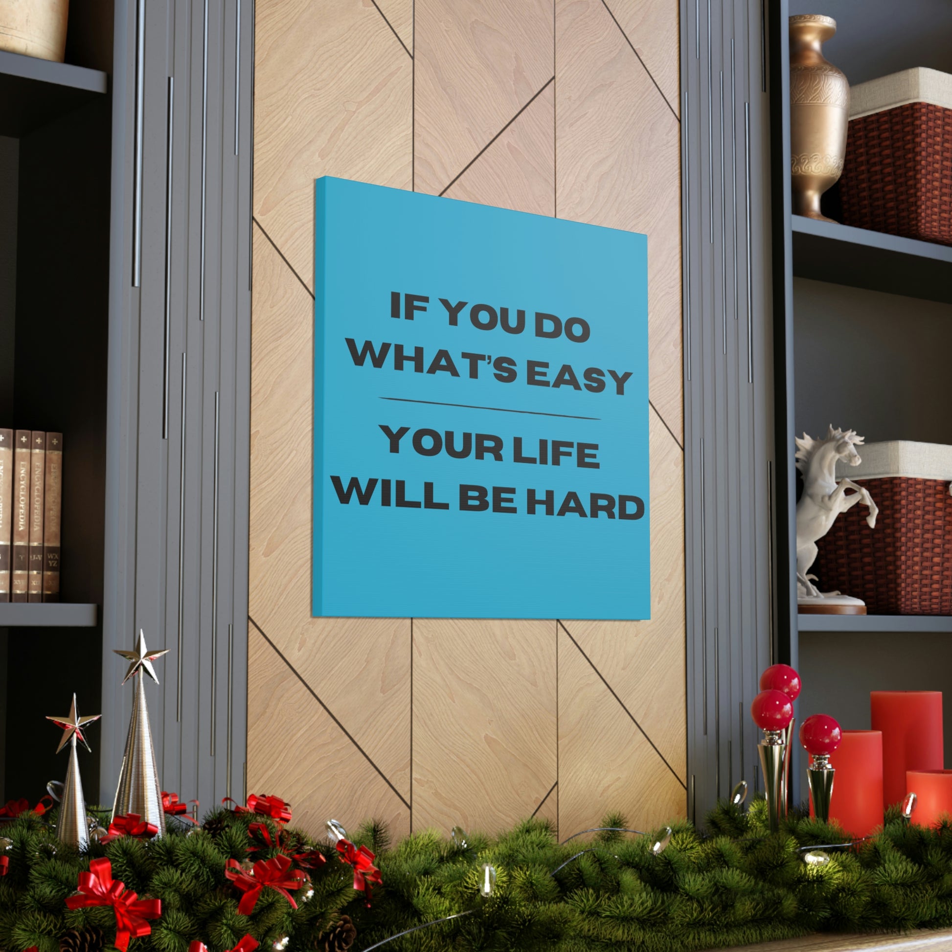 "If You Do What's Easy, Your Life Will Be Hard" Wall Art - Weave Got Gifts - Unique Gifts You Won’t Find Anywhere Else!