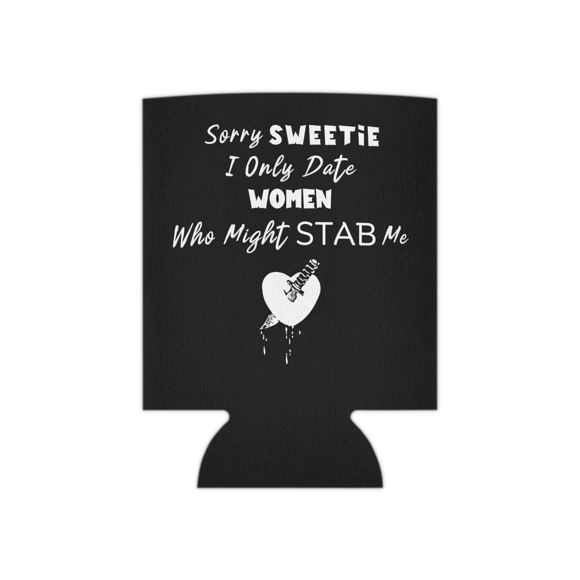 "I Only Date Women Who Might Stab Me" Funny Can Cooler - Weave Got Gifts - Unique Gifts You Won’t Find Anywhere Else!